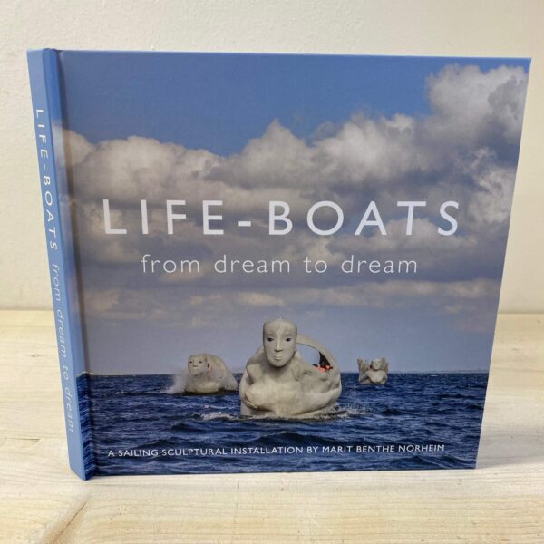 Marit Benthe Norheim - Life-boats: from Dream to Dream (signeret)