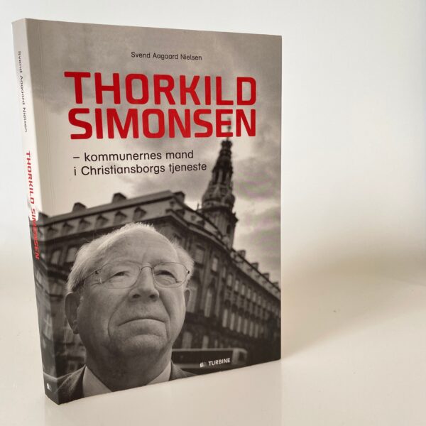 Svend Aagaard Nielsen: Thorkild Simonsen - Kommunernes mand i Christiansborgs tjeneste
