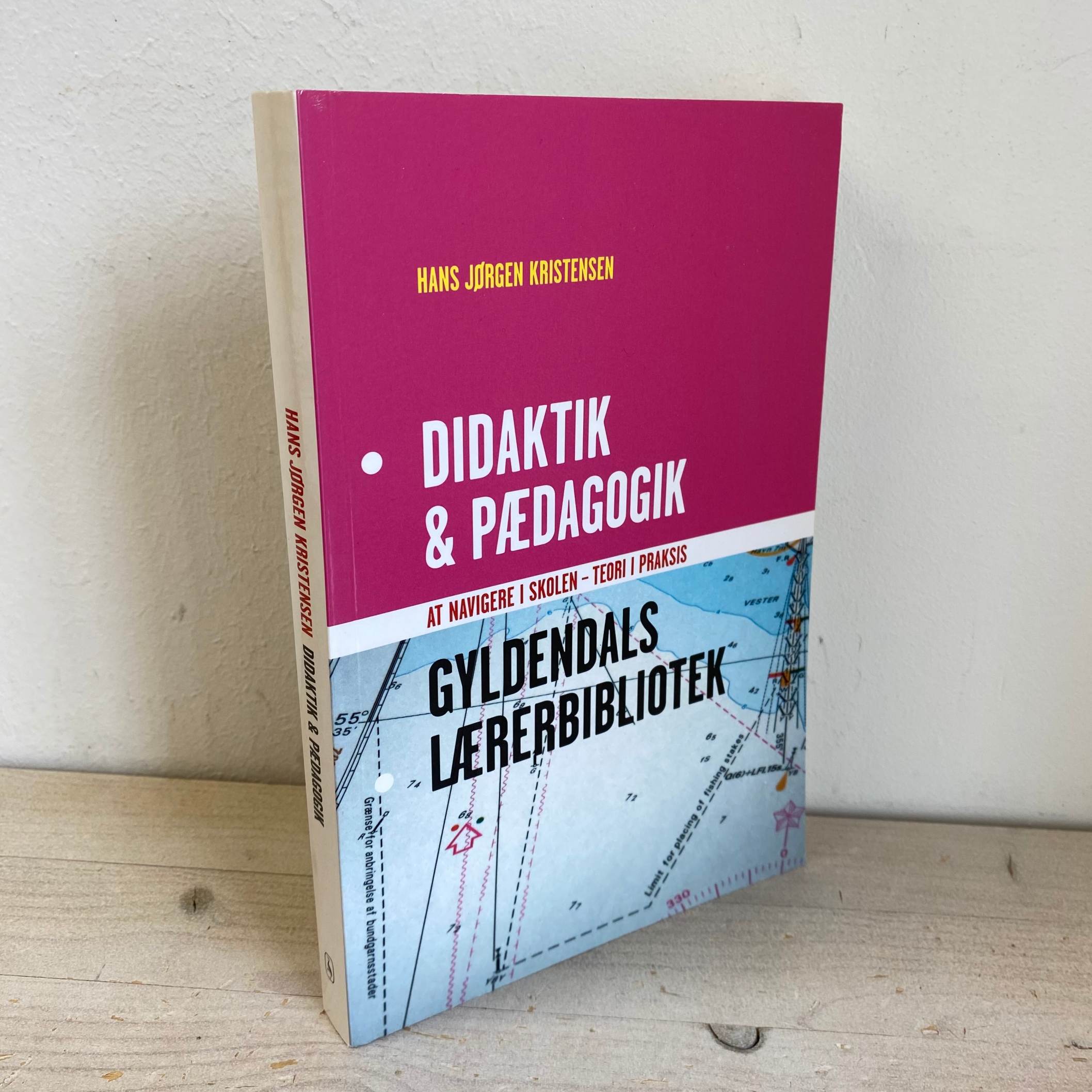 Hans Jørgen Kristensen - Didaktik og pædagogik: At navigere i skolen - teori i praksis
