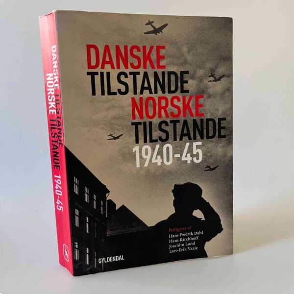 Joachim Lund (red.): Danske tilstande: norske tilstande - Forskelle og ligheder under tysk besættelse 1940-45
