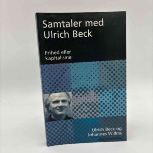 Ulrich Beck og Johannes Villms: Samtaler med Ulrich Beck