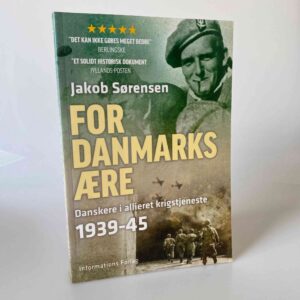 Jakob Sørensen: For Danmarks ære - Danskere i allieret krigstjeneste 1939-45