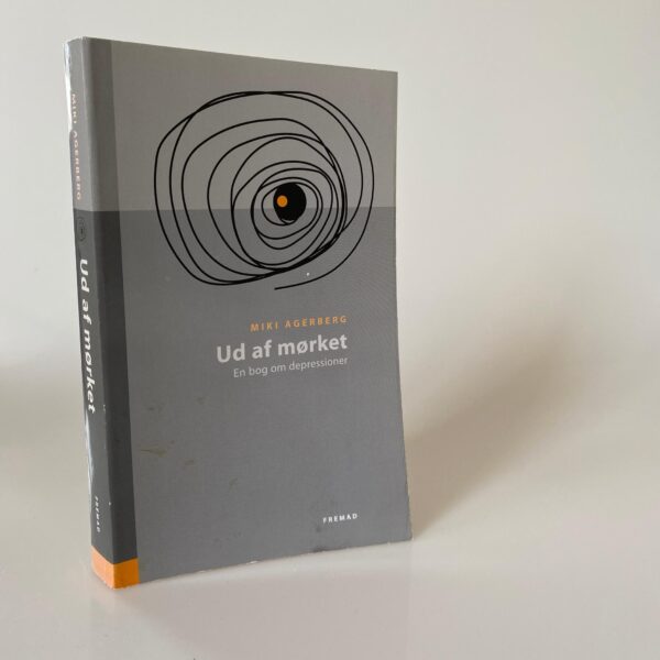 Miki Agerberg - Ud af mørket: - en bog om depressioner