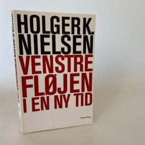 Holger K. Nielsen: Venstrefløjen i en ny tid
