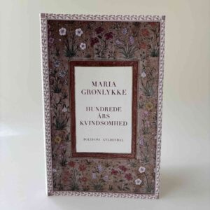 Maria Grønlykke: Hundrede års kvindsomhed. Polyfoni.