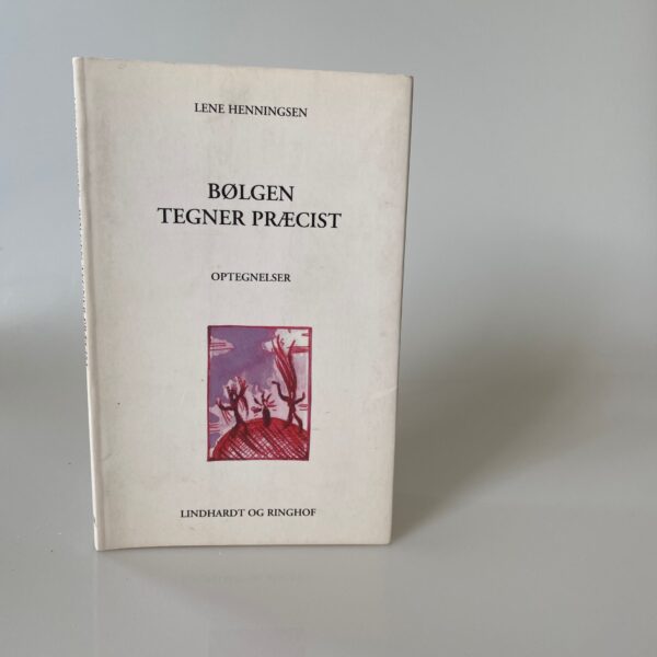 Lene Henningsen: Bølgen tegner præcist - optegnelser