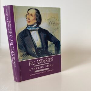 Bjarne Nielsen Brovst: H.C. Andersen - Lykkens smed