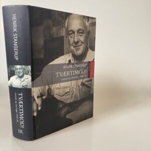 Henrik Stangerup: Tværtimod! Levned og meninger 1956-98