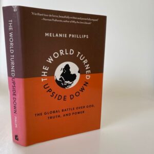 Melanie Phillips: The world turned upside down