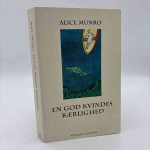 Alice Munro: En god kvindes kærlighed - noveller