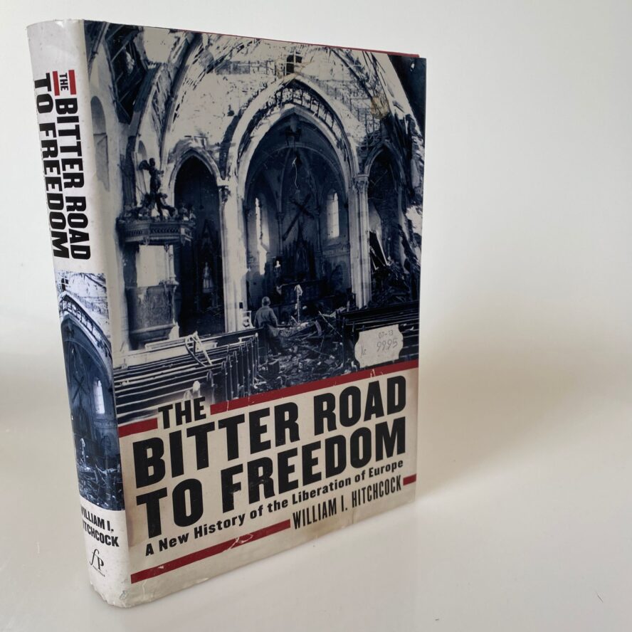 William I Hitchcock: The Bitter Road to Freedom