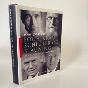 Mads Qvortrup: Fogh, Krag, Schlüter og Stauning - Danmarks store statsmænd