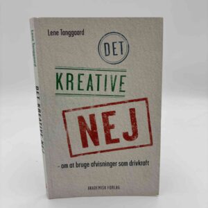Lene Tanggaard: Det kreative nej - om at bruge afvisninger som drivkraft