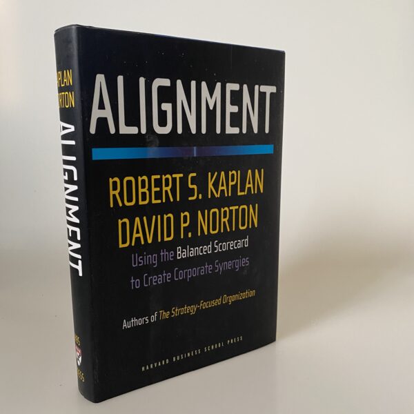 Robert S. Kaplan: Alignment - Using the Balanced Scorecard to Create ...