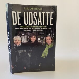 Ulla Abildtrup: De udsatte - hvordan skal velfærden fordeles?
