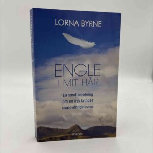 Lorna Byrne: Engle i mit hår - en sand beretning om en irsk kvindes usædvanlige evner