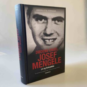 Anders Otte Steenager: Dødens Engel - Josef Mengele: Liv og forbrydelse