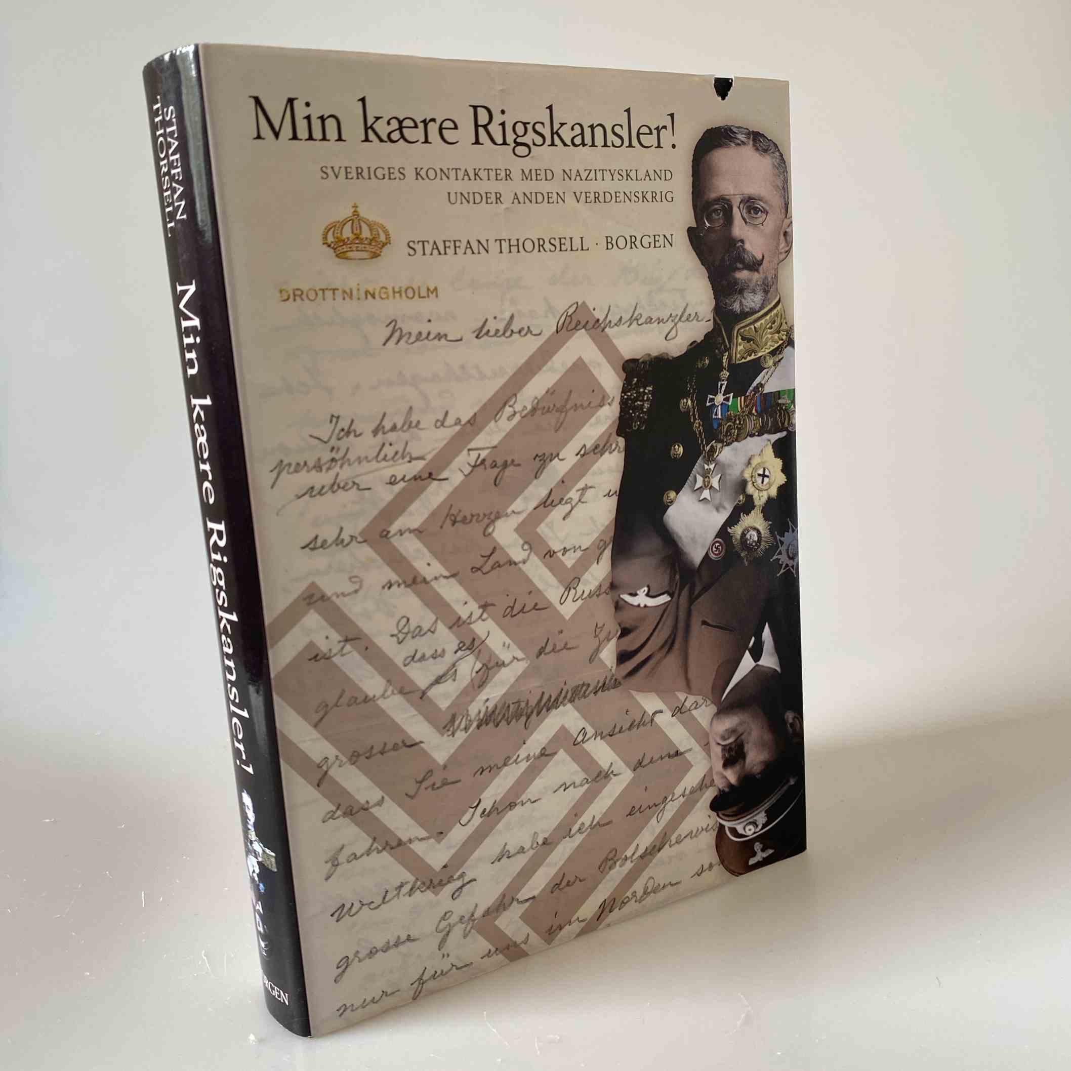 Staffan Thorsell: Min kære rigskansler - Sveriges kontakter til Hitlers Rigskancelli