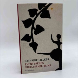 Kathrine Lilleør: Eventyrenes vidtlysende Blink