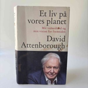 David Attenborough: Et liv på vores planet - mit vidnesbyrd og min vision for fremtiden