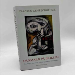 Carsten René Jørgensen: Danmark på briksen - et psykologisk perspektiv på Danmark og danskerne i det senmoderne