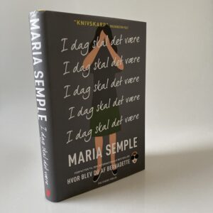 Maria Semple: I dag skal det være