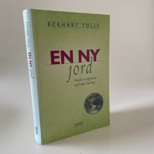 Eckhart Tolle: En ny jord - nuets muligheder og livets mening