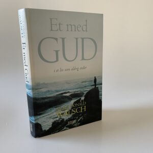 Neale Donald Walsch: Et med Gud - i et liv som aldrig ender