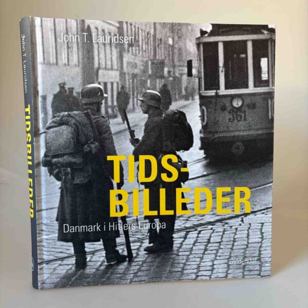 John T. Lauridsen: Tidsbilleder - Danmark i Hitlers Europa