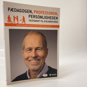 Pædagogen, professoren, personligheden - festskrift til Stig Broström