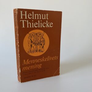 Helmut Thielicke: Menneskelivets mening
