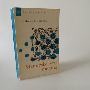 Helmut Thielicke: Menneskelivets mening
