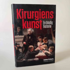 Lindsey Fitzharris: Kirurgiens kunst - En blodig historie