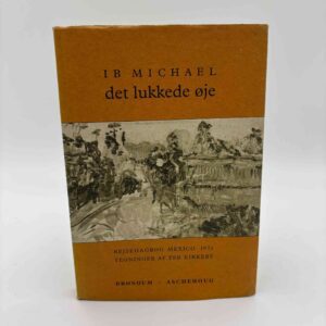 Ib Michael og Per Kirkeby: Det lukkede øje - en rejsedagbog Mexico 1971