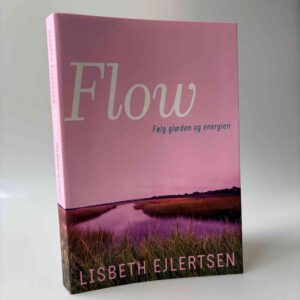 Lisbeth Ejlertsen: Flow - Følg glæden og energien