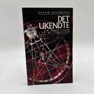 Håkan Arlebrand: Det ukendte - om okkultisme i en ny tidsalder