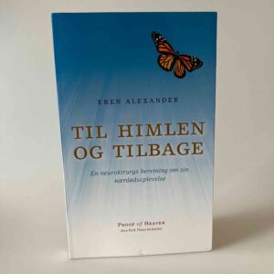 Eben Alexander: Til himlen og tilbage - En neurokirurgs beretning om sin nærdødsoplevelse