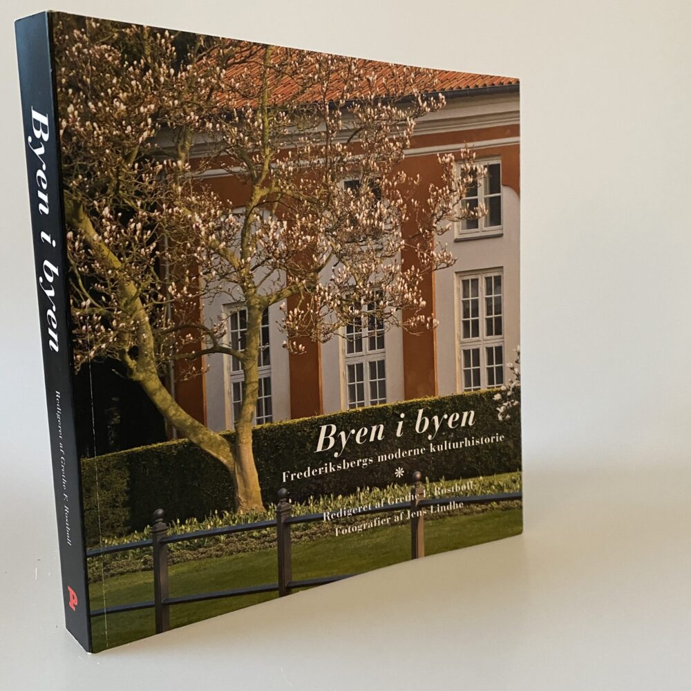 Grethe F. Rostbøll (red.): Byen i byen. Frederiksbergs moderne kulturhistorie