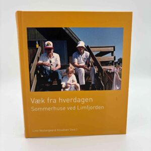 Line Vestergaard Knudsen: Væk fra hverdagen - Sommerhuse ved Limfjorden