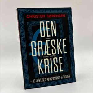 Christen Sørensen: Den græske krise - og Tysklands korsfæstelse af Europa