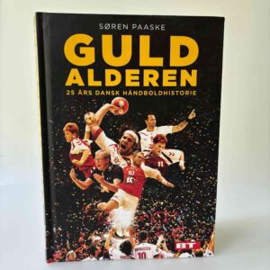 Søren Paaske: Guldalderen - 25 års dansk håndboldhistorie
