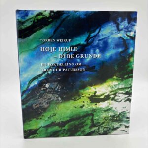 Torben Weirup: Høje Himle - Dybe Grunde - En fortælling om Tróndur Patursson