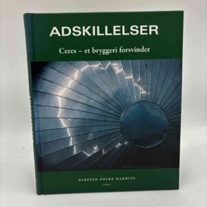 Kirsten Folke Harrits: Adskillelser - Ceres, et bryggeri forsvinder