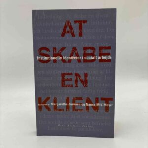 Margaretha Järvinen (red.): At skabe en klient - Institutionelle identiteter i socialt arbejde