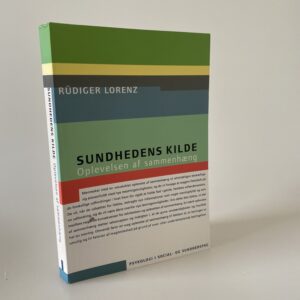 Rüdiger Lorenz: Sundhedens kilde - oplevelsen af sammenhæng
