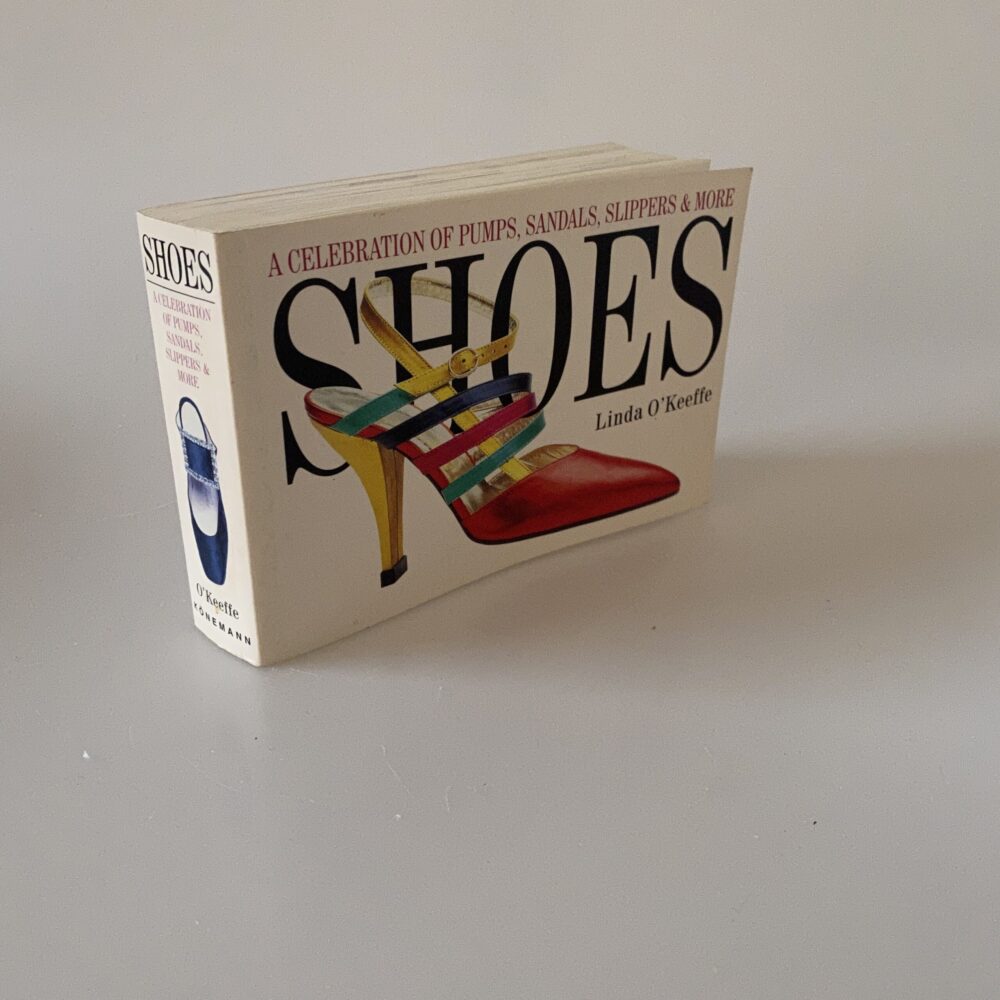 Linda O Keeffe: Shoes a Celebration of Pumps, Sandals, Slippers 