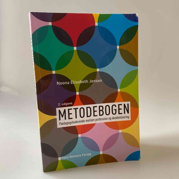 Noona Elisabeth Jensen: Metodebogen - Pædagogstuderende mellem profession og akademisering - 2. udg.