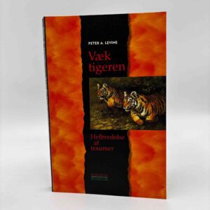 Peter A. Levine: Væk tigeren - helbredelse af traumer