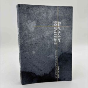 Eddy de Wind: Endestation Auschwitz - en overlevendes beretning