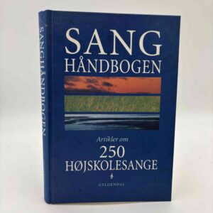 Karen Bjerre og Lisbeth Kiil (red.): Sanghåndbogen. Artikler om 250 højskolesange